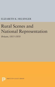 Title: Rural Scenes and National Representation: Britain, 1815-1850, Author: Elizabeth K. Helsinger