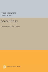 Title: Screen/Play: Derrida and Film Theory, Author: Peter Brunette