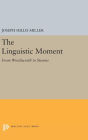 The Linguistic Moment: From Wordsworth to Stevens