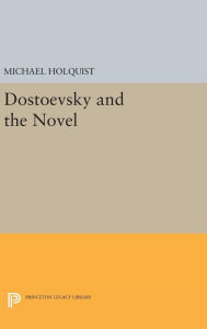 Title: Dostoevsky and the Novel, Author: Michael Holquist