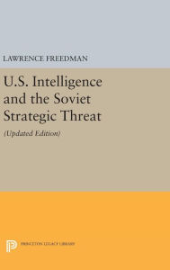 Title: U.S. Intelligence and the Soviet Strategic Threat: Updated Edition, Author: Lawrence Freedman