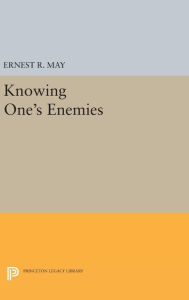 Title: Knowing One's Enemies, Author: Ernest R. May