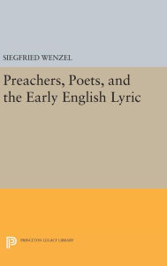 Title: Preachers, Poets, and the Early English Lyric, Author: Siegfried Wenzel