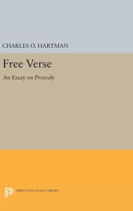 Title: Free Verse: An Essay on Prosody, Author: Charles O. Hartman