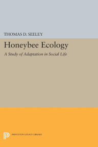 Title: Honeybee Ecology: A Study of Adaptation in Social Life, Author: Thomas D. Seeley