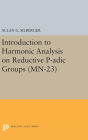 Introduction to Harmonic Analysis on Reductive P-adic Groups: Based on lectures by Harish-Chandra at The Institute for Advanced Study, 1971-73