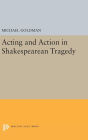 Acting and Action in Shakespearean Tragedy