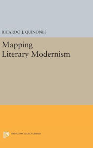 Title: Mapping Literary Modernism, Author: Ricardo J. Quinones