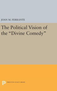 Title: The Political Vision of the Divine Comedy, Author: Joan M. Ferrante