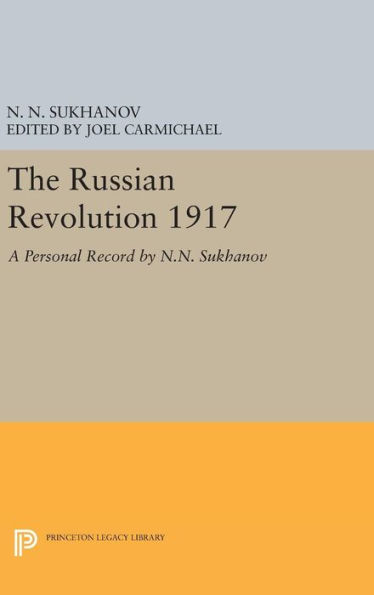 The Russian Revolution 1917: A Personal Record by N.N. Sukhanov