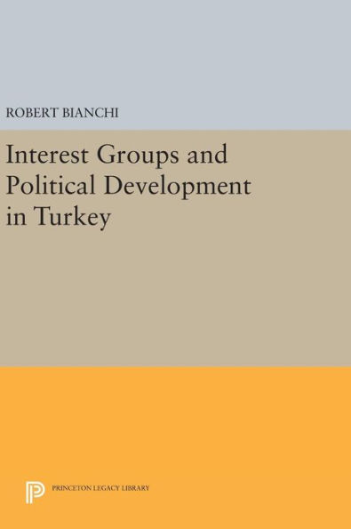 Interest Groups and Political Development in Turkey