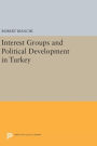 Interest Groups and Political Development in Turkey