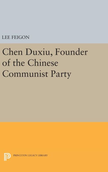 Chen Duxiu, Founder of the Chinese Communist Party