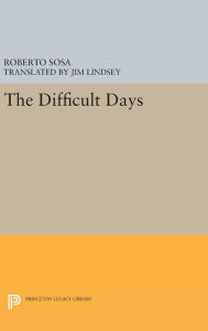 Title: The Difficult Days, Author: Roberto Sosa