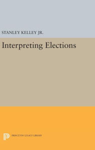 Title: Interpreting Elections, Author: Stanley Kelley Jr.