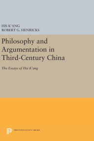 Title: Philosophy and Argumentation in Third-Century China: The Essays of Hsi K'ang, Author: His K'ang
