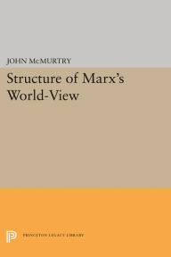 Title: Structure of Marx's World-View, Author: John McMurtry