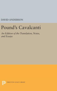 Title: Pound's Cavalcanti: An Edition of the Translation, Notes, and Essays, Author: David Anderson