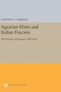 Agrarian Elites and Italian Fascism: The Province of Bologna, 1901-1926