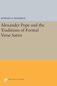 Title: Alexander Pope and the Traditions of Formal Verse Satire, Author: Howard D. Weinbrot