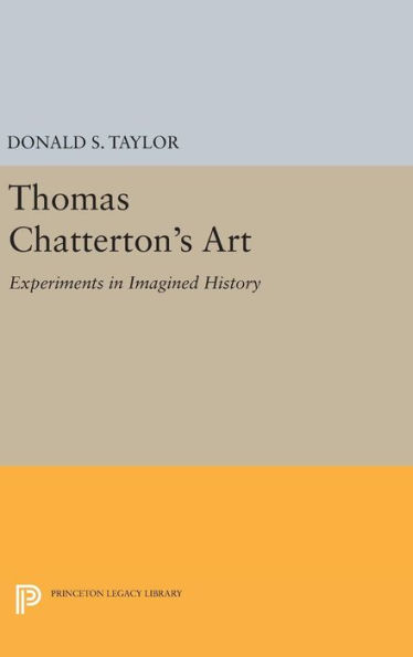 Thomas Chatterton's Art: Experiments in Imagined History