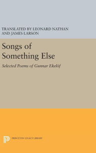 Title: Songs of Something Else: Selected Poems of Gunnar Ekelof, Author: James Larson