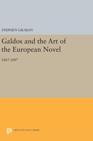 Title: Galdos and the Art of the European Novel: 1867-1887, Author: Stephen Gilman