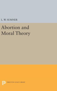 Title: Abortion and Moral Theory, Author: L. W. Sumner