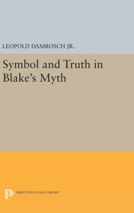 Title: Symbol and Truth in Blake's Myth, Author: Leopold Damrosch Jr.