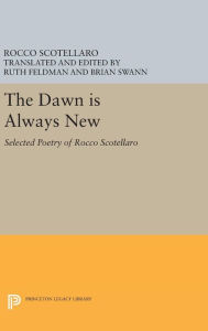 Title: The Dawn is Always New: Selected Poetry of Rocco Scotellaro, Author: Rocco Scotellaro