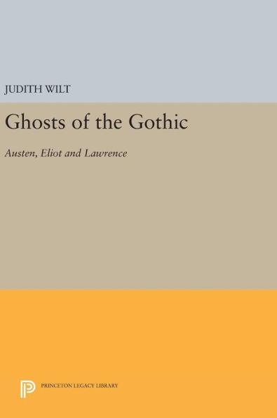 Ghosts of the Gothic: Austen, Eliot and Lawrence