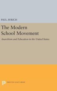 Title: The Modern School Movement: Anarchism and Education in the United States, Author: Paul Avrich