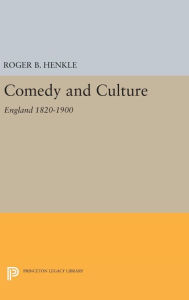 Title: Comedy and Culture: England 1820-1900, Author: Roger B. Henkle