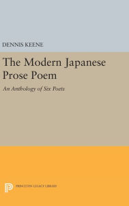Title: The Modern Japanese Prose Poem: An Anthology of Six Poets, Author: Dennis Keene