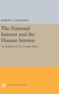 Title: The National Interest and the Human Interest: An Analysis of U.S. Foreign Policy, Author: Robert C. Johansen
