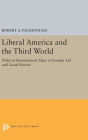 Liberal America and the Third World: Political Development Ideas in Foreign Aid and Social Science