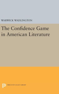Title: The Confidence Game in American Literature, Author: Warwick Wadlington