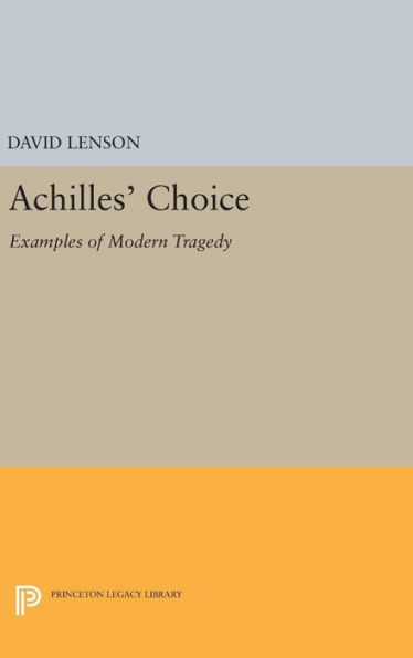 Achilles' Choice: Examples of Modern Tragedy