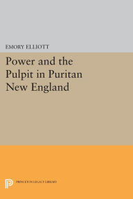 Title: Power and the Pulpit in Puritan New England, Author: Emory Elliott