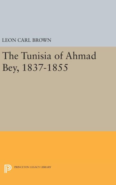 The Tunisia of Ahmad Bey, 1837-1855