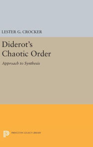 Title: Diderot's Chaotic Order: Approach to Synthesis, Author: Lester G. Crocker