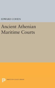 Title: Ancient Athenian Maritime Courts, Author: Edward Cohen