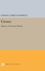 Title: Giono: Master of Fictional Modes, Author: Norma Lorre Goodrich