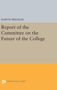 Title: Report of the Committee on the Future of the College, Author: Marvin Bressler