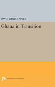 Title: Ghana in Transition, Author: David E. Apter