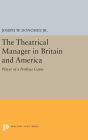 The Theatrical Manager in Britain and America: Player of a Perilous Game