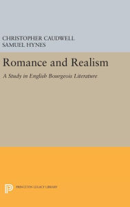 Title: Romance and Realism: A Study in English Bourgeois Literature, Author: Christopher Caudwell