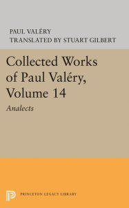 Title: Collected Works of Paul Valery, Volume 14: Analects, Author: Paul ValTry