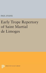 Title: Early Trope Repertory of Saint Martial de Limoges, Author: Paul Evans