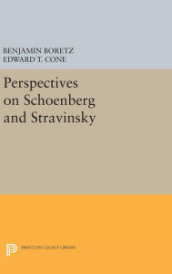 Title: Perspectives on Schoenberg and Stravinsky, Author: Benjamin Boretz